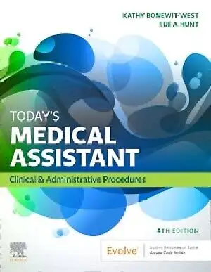 Today's Medical Assistant: Clinical & Administrative Procedures 4th Edition by Kathy Bonewit-West, S...