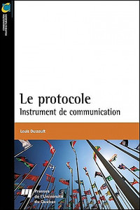 Le protocole - Instrument de communication, éd 2012 par Dussault