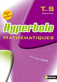 Hyperbole - Mathématiques, Terminale S Obligatoire, édition 2006