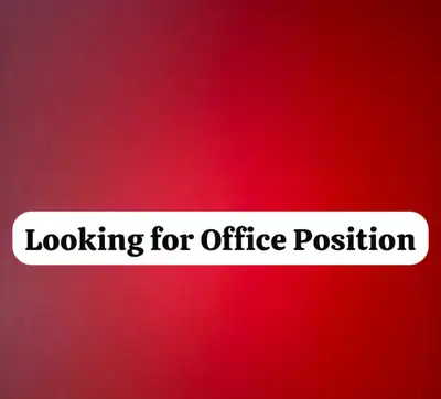 Looking for Office Position, have 5+ years  of Experience, View more