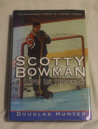 Scotty Bowman a Life in Hockey by Douglas Hunter sport