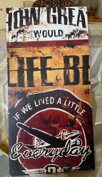 “HOW GREAT WOULD LIFE BE IF WE LIVED A LITTLE  EVERYDAY”(canvas), View more