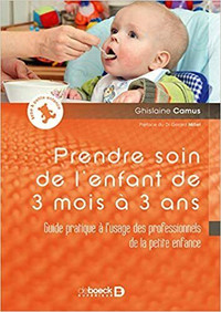Prendre soin de l'enfant de 3 mois à 3 ans, Guide pratique Camus