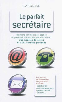 Le parfait secrétaire - Larousse, édition 2010