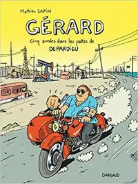 Gérard - Cinq années dans les pattes de Depardieu par M. Sapin