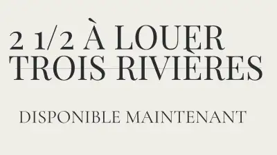 2 1/2 À LOUER À TROIS-RIVIÈRES