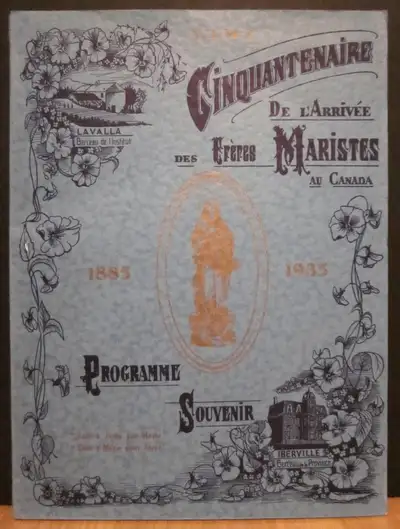 Cinquantenaire de l'arrivée des Frères maristes au Canada. 1885-1935. Programme Souvenir. Publié en...