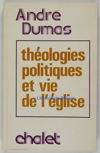 Théologies politiques et vie de l'église par André Dumas