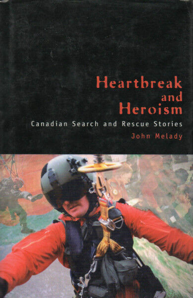 HEARTBREAK & HEROISM: Canadian Search & Rescue Stories SIGNED in Other in Ottawa