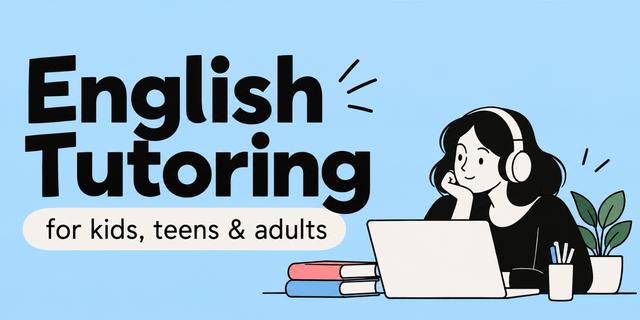 English Tutor | Kids, Teens & Adults | Online or In Person