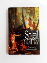 Paul Ohl - Soleil noir - Le roman de la conquête - Grand format
