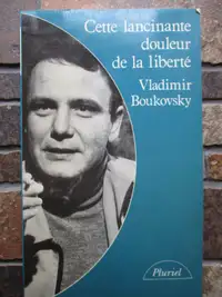 "Cette lancinante douleur de la liberté" Vladimir Boukovsky