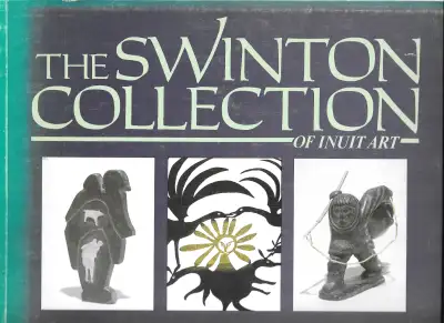 THE SWINTON COLLECTION OF INUIT ART: Winnipeg Art Gallery  1987, View more