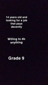 14 Year old looking for a part time job for some money