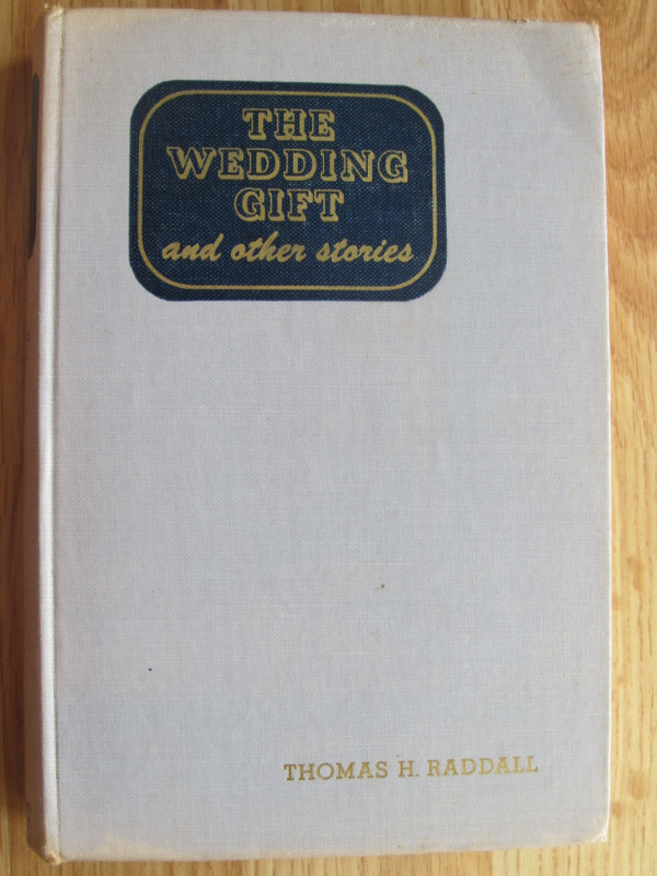 THE WEDDING GIFT and other stories by T. H. Raddall – 1947 in Fiction in City of Halifax