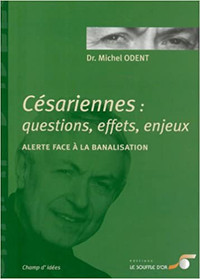 Césariennes - Questions, effets, enjeux - Alerte... banalisation