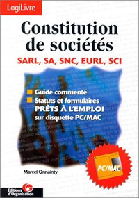 Constitution de sociétés - SARL, SA, SNC, EURL, SCI, 2e édition