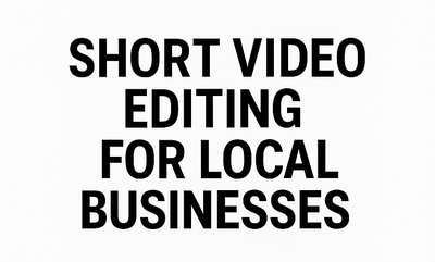 Short Video Editing for Local Businesses – First Video Only $50, View more