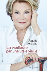 La Vieillesse par une vraie vieille De Janette Bertrand