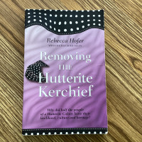 Autobiography – Rebecca Hofer – Removing the Hutterite Kerchief