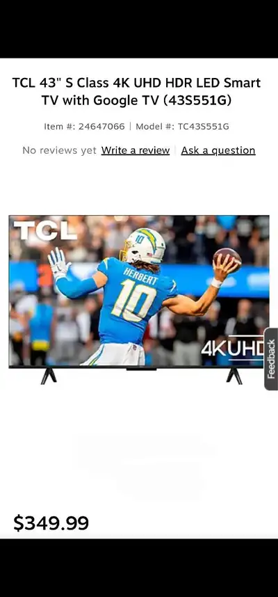 2024 43" TCL 4K GOOGLE SMART TV $190, View more