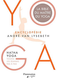 Yoga - Encyclopédie André Van Lysebeth - Hatha yoga, toutes...